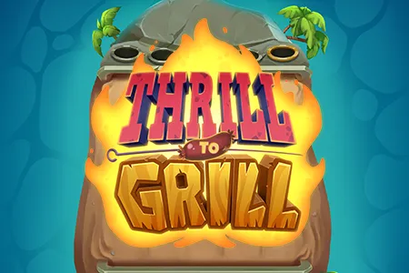 Thrill to Grill™