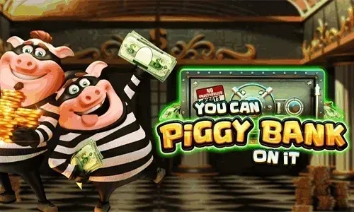 You Can Piggy Bank On It