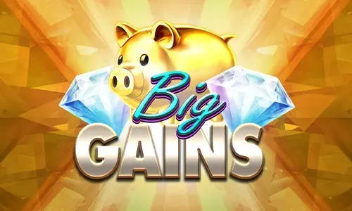 Big Gains